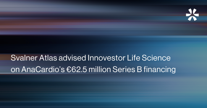 Svalner Atlas advised Innovestor Life Science on AnaCardio’s €62.5 million Series B financing